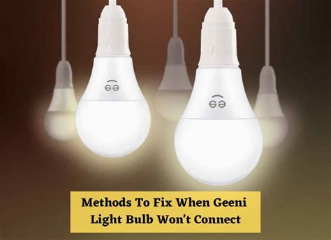 Geeni light bulb wont connect. Things To Know About Geeni light bulb wont connect. 